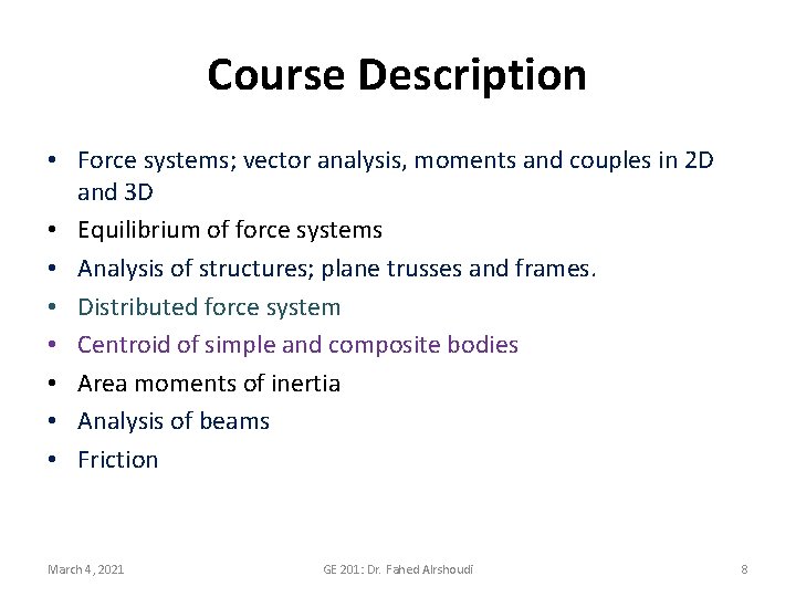 Course Description • Force systems; vector analysis, moments and couples in 2 D and