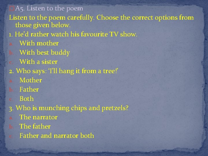 � A 5. Listen to the poem carefully. Choose the correct options from those