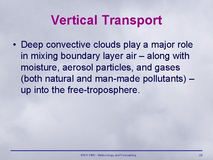Vertical Transport • Deep convective clouds play a major role in mixing boundary layer
