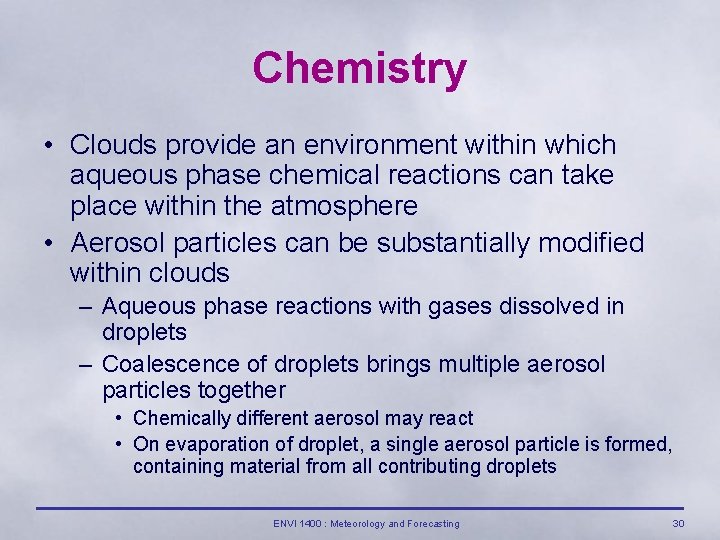 Chemistry • Clouds provide an environment within which aqueous phase chemical reactions can take