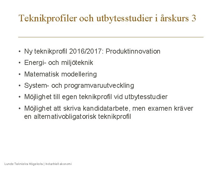 Teknikprofiler och utbytesstudier i årskurs 3 • Ny teknikprofil 2016/2017: Produktinnovation • Energi- och