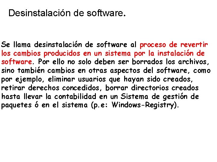 Desinstalación de software. Se llama desinstalación de software al proceso de revertir los cambios