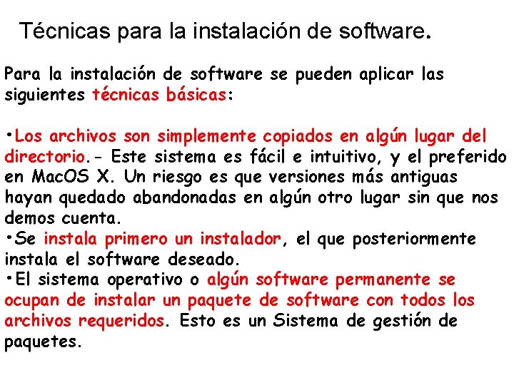 Técnicas para la instalación de software. Para la instalación de software se pueden aplicar