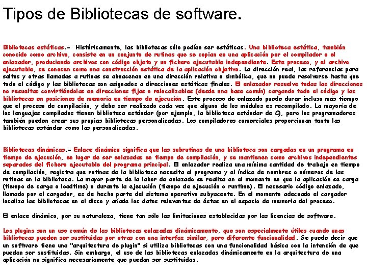 Tipos de Bibliotecas de software. Bibliotecas estáticas. - Históricamente, las bibliotecas sólo podían ser