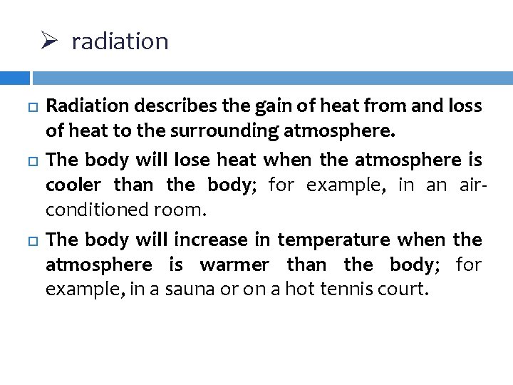 Ø radiation Radiation describes the gain of heat from and loss of heat to Ø radiation Radiation describes the gain of heat from and loss of heat to