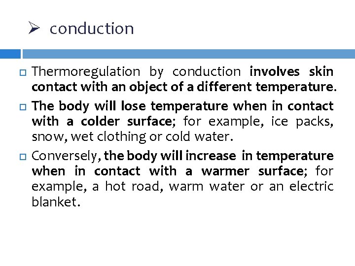 Ø conduction Thermoregulation by conduction involves skin contact with an object of a different Ø conduction Thermoregulation by conduction involves skin contact with an object of a different