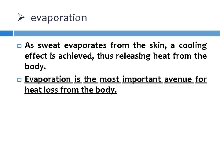 Ø evaporation As sweat evaporates from the skin, a cooling effect is achieved, thus Ø evaporation As sweat evaporates from the skin, a cooling effect is achieved, thus