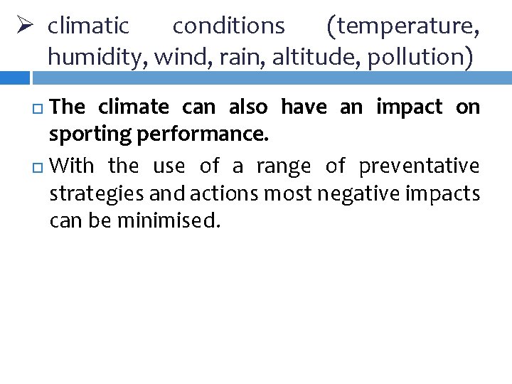 Ø climatic conditions (temperature, humidity, wind, rain, altitude, pollution) The climate can also have Ø climatic conditions (temperature, humidity, wind, rain, altitude, pollution) The climate can also have