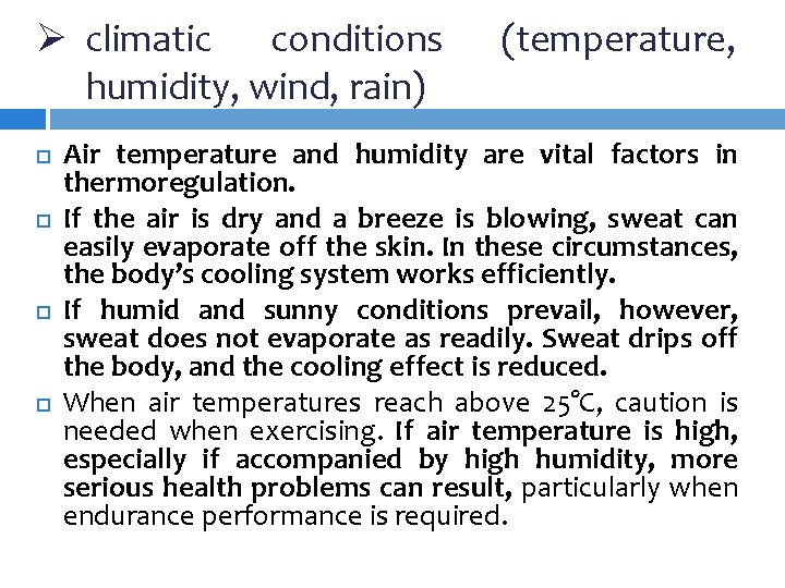 Ø climatic conditions humidity, wind, rain) (temperature, Air temperature and humidity are vital factors Ø climatic conditions humidity, wind, rain) (temperature, Air temperature and humidity are vital factors