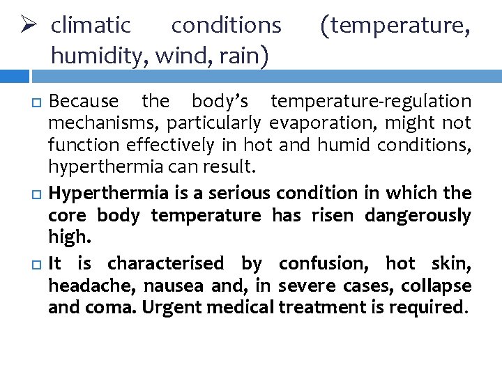 Ø climatic conditions humidity, wind, rain) (temperature, Because the body’s temperature-regulation mechanisms, particularly evaporation, Ø climatic conditions humidity, wind, rain) (temperature, Because the body’s temperature-regulation mechanisms, particularly evaporation,