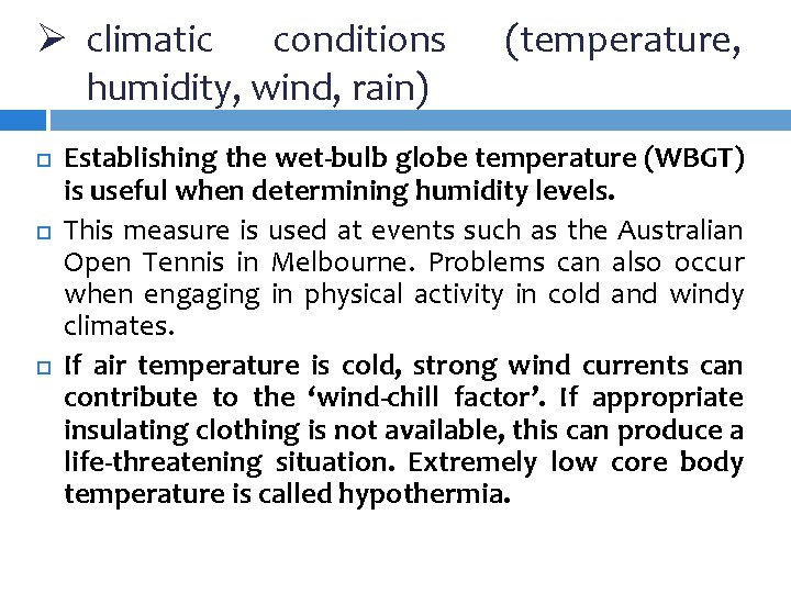 Ø climatic conditions humidity, wind, rain) (temperature, Establishing the wet-bulb globe temperature (WBGT) is Ø climatic conditions humidity, wind, rain) (temperature, Establishing the wet-bulb globe temperature (WBGT) is