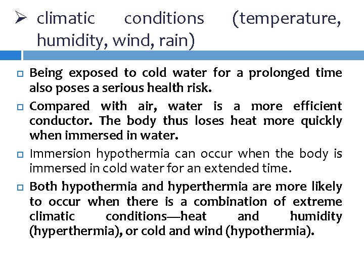 Ø climatic conditions humidity, wind, rain) (temperature, Being exposed to cold water for a Ø climatic conditions humidity, wind, rain) (temperature, Being exposed to cold water for a