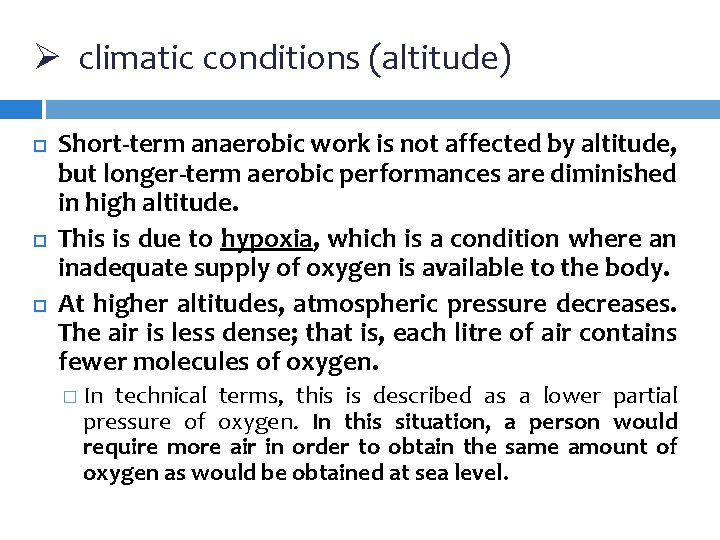 Ø climatic conditions (altitude) Short-term anaerobic work is not affected by altitude, but longer-term Ø climatic conditions (altitude) Short-term anaerobic work is not affected by altitude, but longer-term