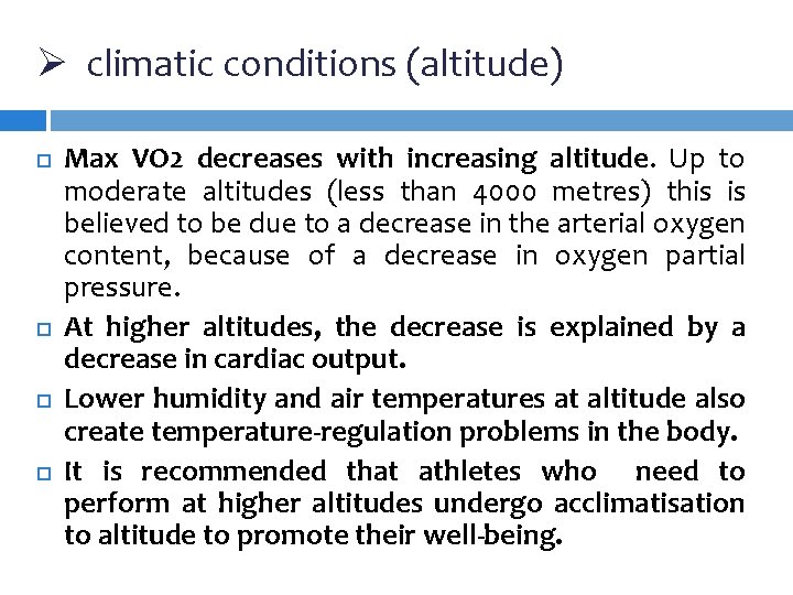 Ø climatic conditions (altitude) Max VO 2 decreases with increasing altitude. Up to moderate Ø climatic conditions (altitude) Max VO 2 decreases with increasing altitude. Up to moderate