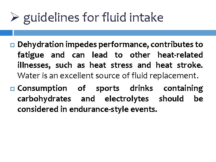 Ø guidelines for fluid intake Dehydration impedes performance, contributes to fatigue and can lead Ø guidelines for fluid intake Dehydration impedes performance, contributes to fatigue and can lead