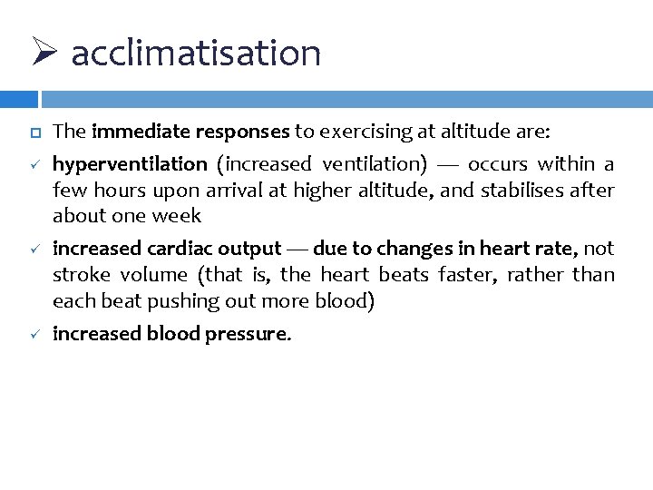 Ø acclimatisation ü ü ü The immediate responses to exercising at altitude are: hyperventilation Ø acclimatisation ü ü ü The immediate responses to exercising at altitude are: hyperventilation
