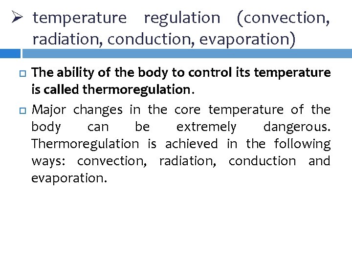 Ø temperature regulation (convection, radiation, conduction, evaporation) The ability of the body to control Ø temperature regulation (convection, radiation, conduction, evaporation) The ability of the body to control
