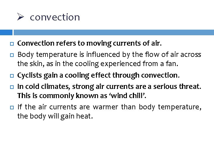 Ø convection Convection refers to moving currents of air. Body temperature is influenced by Ø convection Convection refers to moving currents of air. Body temperature is influenced by