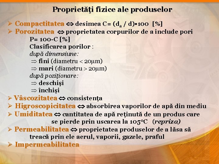 Proprietăţi fizice ale produselor Ø Compactitatea desimea C= (da / d) • 100 [%]