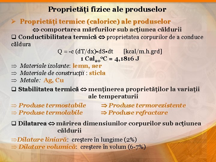 Proprietăţi fizice ale produselor Ø Proprietăţi termice (calorice) ale produselor comportarea mărfurilor sub acţiunea