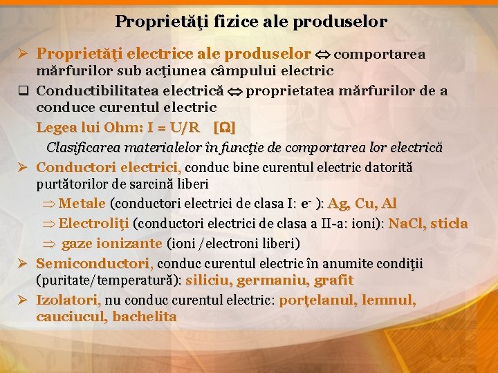 Proprietăţi fizice ale produselor Ø Proprietăţi electrice ale produselor comportarea q Ø Ø Ø