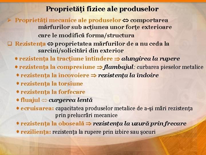 Proprietăţi fizice ale produselor Ø Proprietăţi mecanice ale produselor comportarea mărfurilor sub acţiunea unor