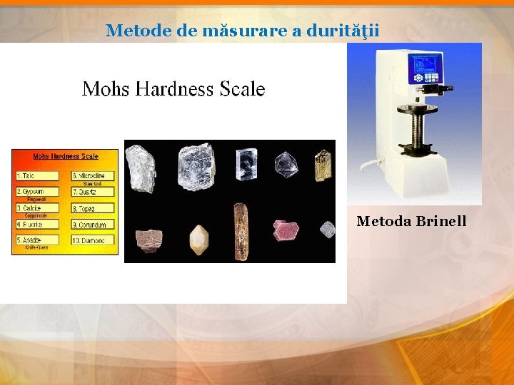 Metode de măsurare a durităţii Metoda Brinell 