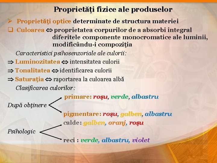 Proprietăţi fizice ale produselor Ø Proprietăţi optice determinate de structura materiei Proprietăţi optice q