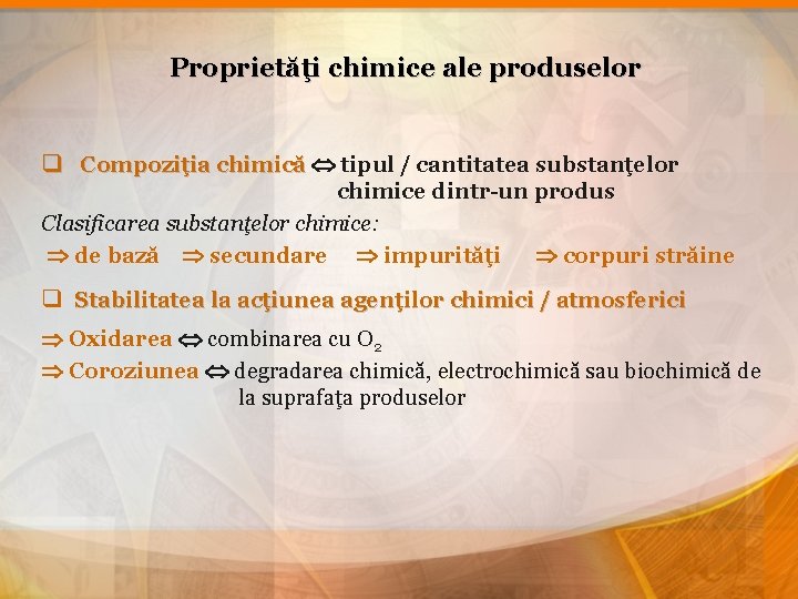 Proprietăţi chimice ale produselor q Compoziţia chimică tipul / cantitatea substanţelor Compoziţia chimică chimice
