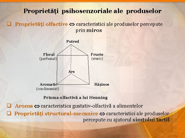 Proprietăţi psihosenzoriale produselor q Proprietăţi olfactive caracteristici ale produselor percepute ăţi olfactive prin miros