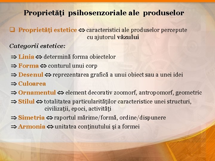 Proprietăţi psihosenzoriale produselor q Proprietăţi estetice caracteristici ale produselor percepute ăţi estetice Categorii estetice: