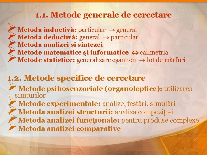 1. 1. Metode generale de cercetare ØMetoda inductivă: particular general ØMetoda deductivă: general particular