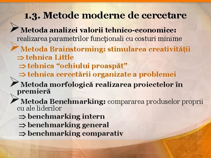 1. 3. Metode moderne de cercetare ØMetoda analizei valorii tehnico-economice: realizarea parametrilor funcţionali cu