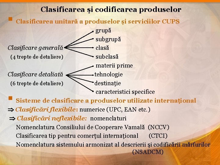 Clasificarea şi codificarea produselor § Clasificarea unitară a produselor şi serviciilor CUPS grupă subgrupă