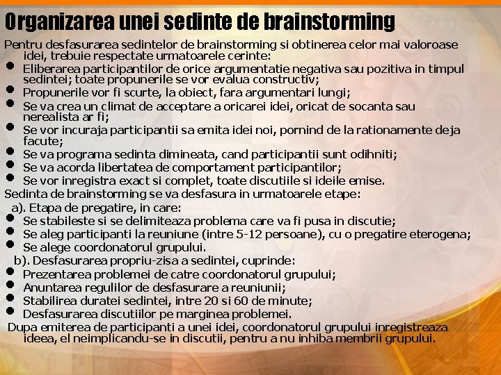 Organizarea unei sedinte de brainstorming Pentru desfasurarea sedintelor de brainstorming si obtinerea celor mai