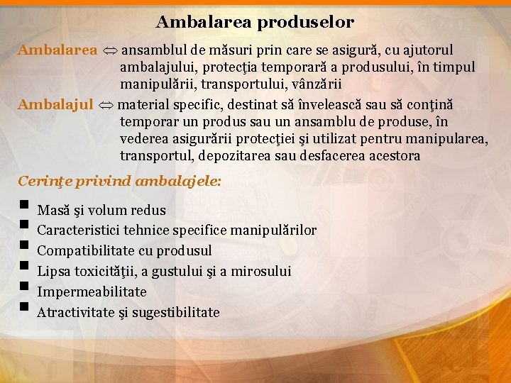 Ambalarea produselor Ambalarea ansamblul de măsuri prin care se asigură, cu ajutorul ambalajului, protecţia