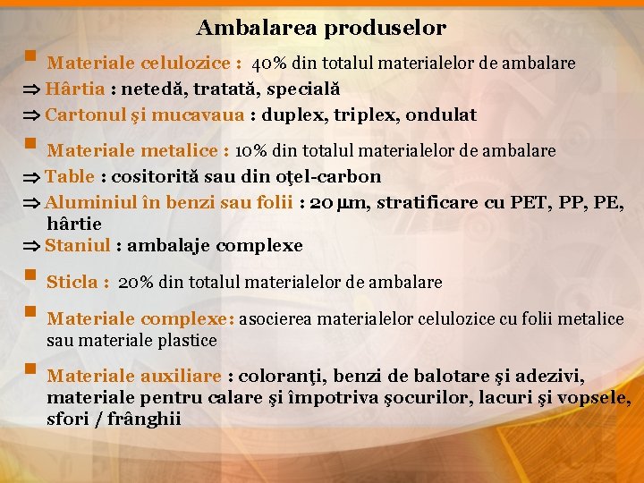 Ambalarea produselor § Materiale celulozice : 40% din totalul materialelor de ambalare Hârtia :