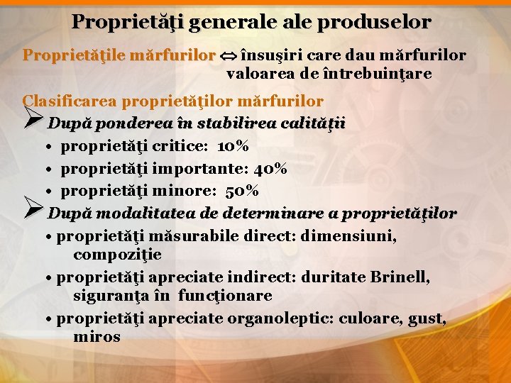 Proprietăţi generale produselor Proprietăţile mărfurilor însuşiri care dau mărfurilor Proprietăţile mărfurilor valoarea de întrebuinţare