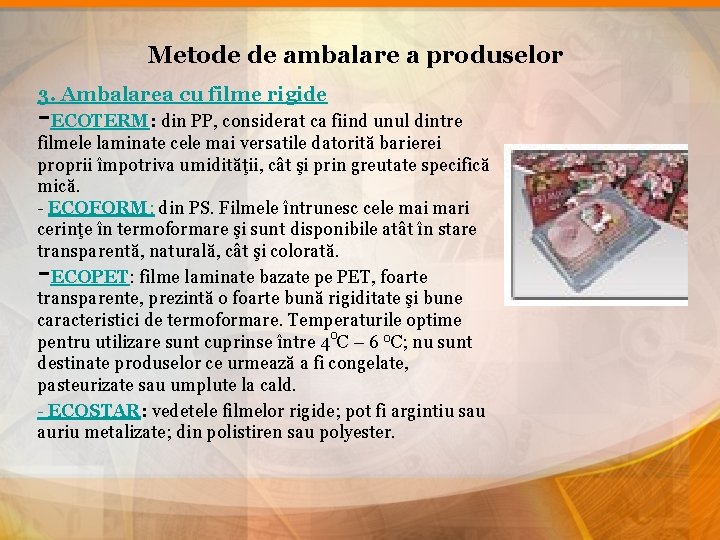 Metode de ambalare a produselor 3. Ambalarea cu filme rigide -ECOTERM: din PP, considerat