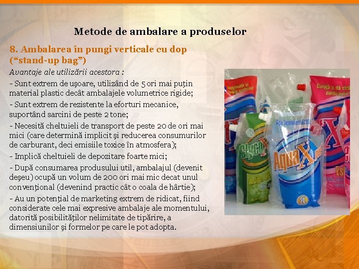 Metode de ambalare a produselor 8. Ambalarea în pungi verticale cu dop (“stand-up bag”)