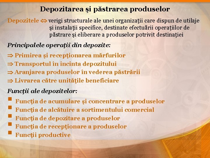 Depozitarea şi păstrarea produselor Depozitele verigi structurale unei organizaţii care dispun de utilaje şi