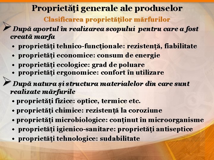 Proprietăţi generale produselor Clasificarea proprietăţilor mărfurilor După aportul în realizarea scopului pentru care a