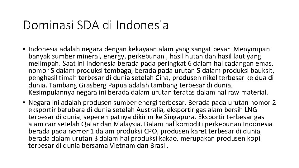 Dominasi SDA di Indonesia • Indonesia adalah negara dengan kekayaan alam yang sangat besar.