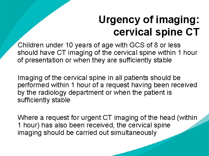 Urgency of imaging: cervical spine CT Children under 10 years of age with GCS Urgency of imaging: cervical spine CT Children under 10 years of age with GCS