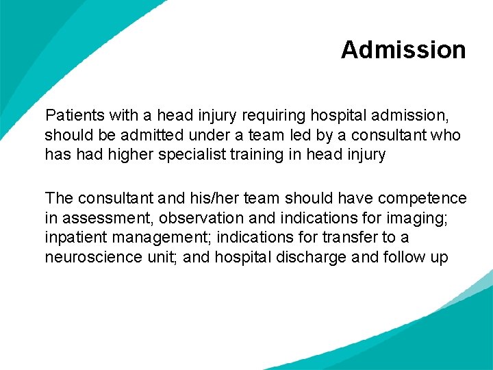 Admission Patients with a head injury requiring hospital admission, should be admitted under a Admission Patients with a head injury requiring hospital admission, should be admitted under a