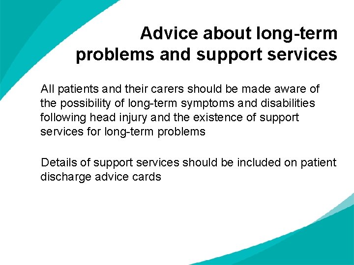 Advice about long-term problems and support services All patients and their carers should be Advice about long-term problems and support services All patients and their carers should be