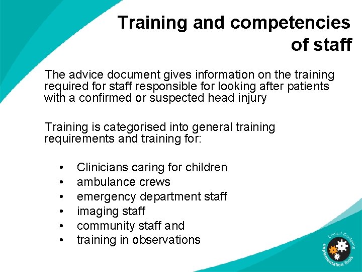 Training and competencies of staff The advice document gives information on the training required Training and competencies of staff The advice document gives information on the training required