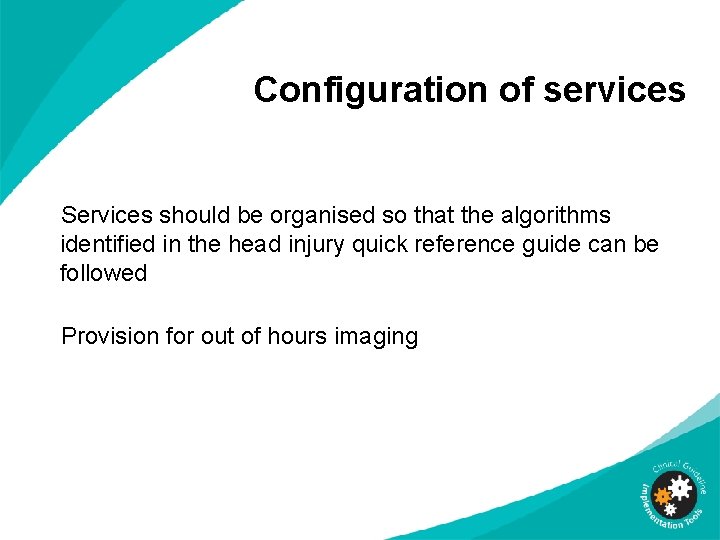 Configuration of services Services should be organised so that the algorithms identified in the Configuration of services Services should be organised so that the algorithms identified in the