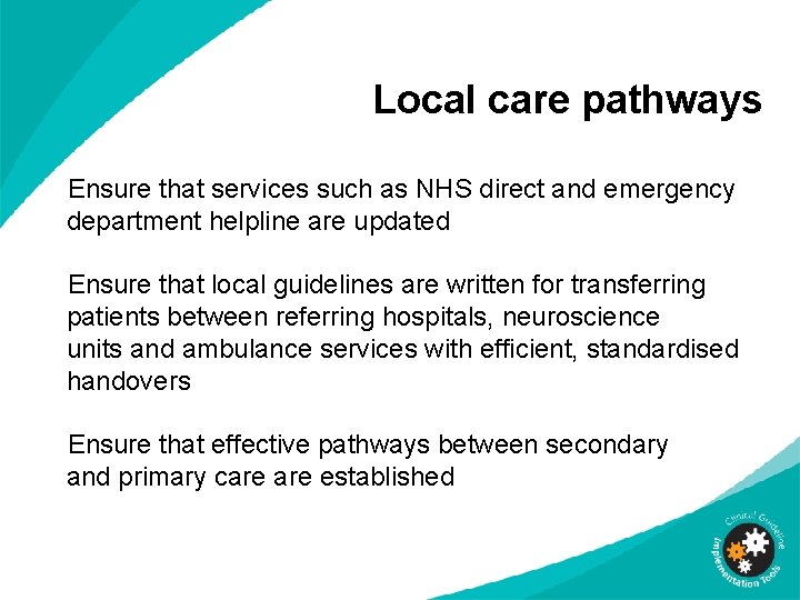 Local care pathways Ensure that services such as NHS direct and emergency department helpline Local care pathways Ensure that services such as NHS direct and emergency department helpline