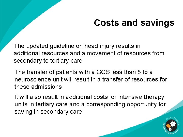 Costs and savings The updated guideline on head injury results in additional resources and Costs and savings The updated guideline on head injury results in additional resources and